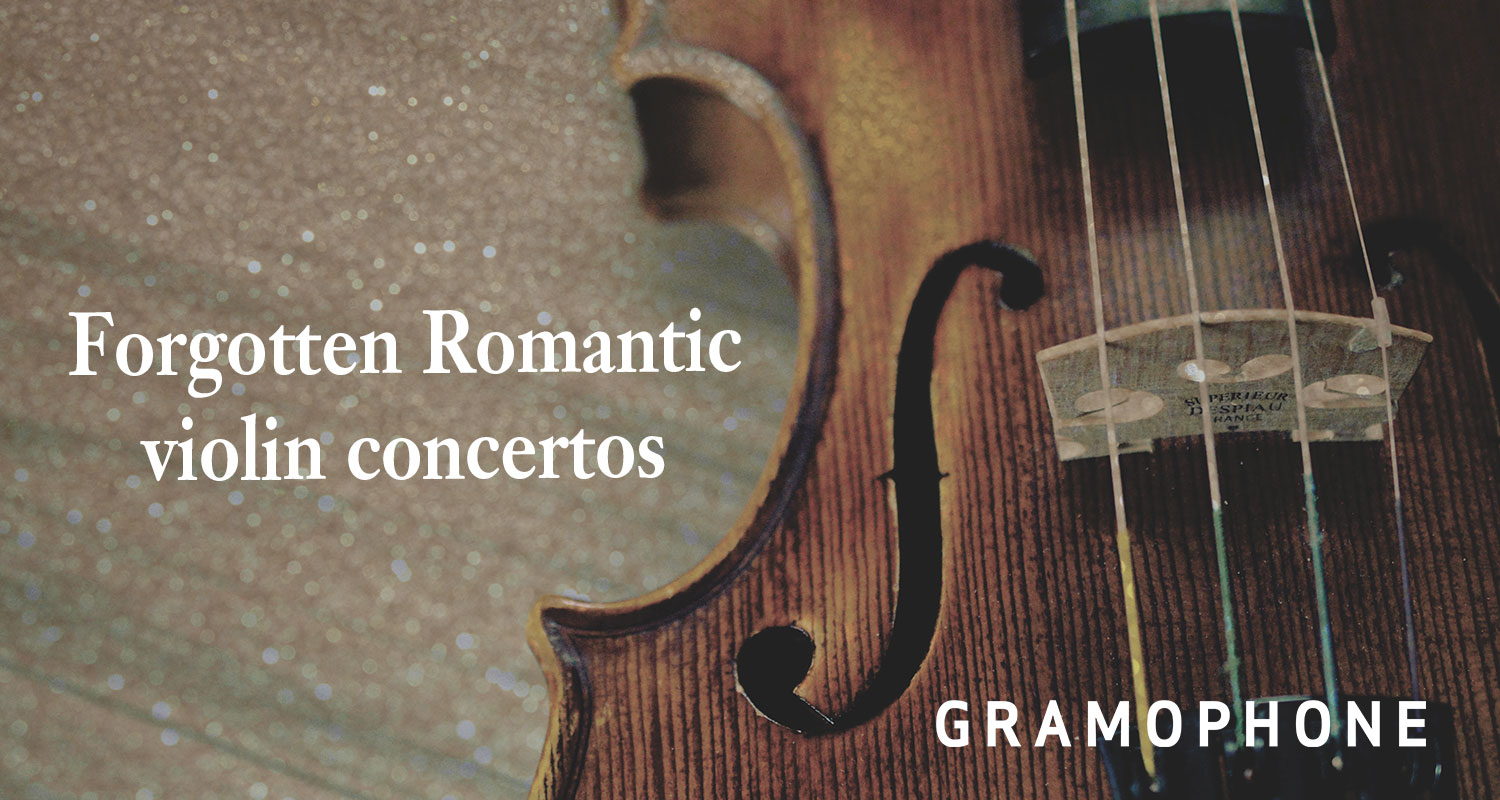 Forgotten Romantic violin concertos | Gramophone